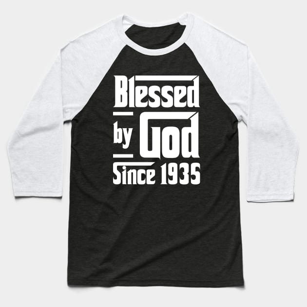 Blessed By God Since 1935 Baseball T-Shirt by JeanetteThomas